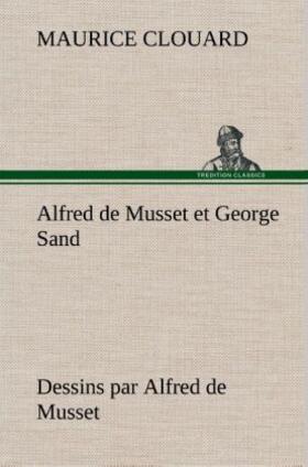 Clouard |  Alfred de Musset et George Sand dessins par Alfred de Musset | Buch |  Sack Fachmedien