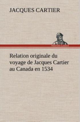 Cartier | Relation originale du voyage de Jacques Cartier au Canada en 1534 | Buch | 978-3-8491-3714-4 | www.sack.de