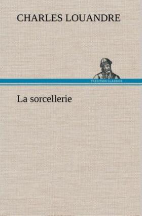 Louandre |  La sorcellerie | Buch |  Sack Fachmedien