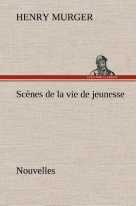 Murger |  Scènes de la vie de jeunesse Nouvelles | Buch |  Sack Fachmedien