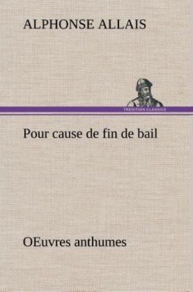 Allais |  Pour cause de fin de bail OEuvres anthumes | Buch |  Sack Fachmedien