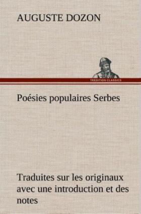 Dozon |  Poésies populaires Serbes Traduites sur les originaux avec une introduction et des notes | Buch |  Sack Fachmedien