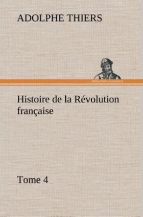 Thiers |  Histoire de la Révolution française, Tome 4 | Buch |  Sack Fachmedien