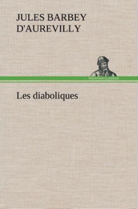 D'Aurevilly |  Les diaboliques | Buch |  Sack Fachmedien