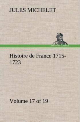 Michelet |  Histoire de France 1715-1723 Volume 17 (of 19) | Buch |  Sack Fachmedien