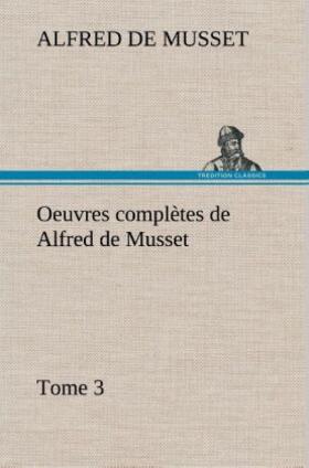 Musset |  Oeuvres complètes de Alfred de Musset - Tome 3 | Buch |  Sack Fachmedien