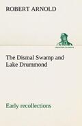 Arnold |  The Dismal Swamp and Lake Drummond, Early recollections Vivid portrayal of Amusing Scenes | Buch |  Sack Fachmedien