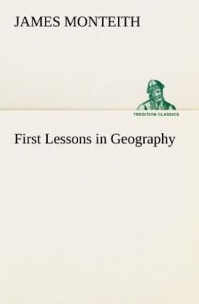 Monteith |  First Lessons in Geography | Buch |  Sack Fachmedien