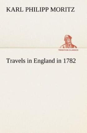 Moritz |  Travels in England in 1782 | Buch |  Sack Fachmedien