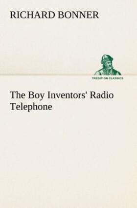 Bonner |  The Boy Inventors' Radio Telephone | Buch |  Sack Fachmedien