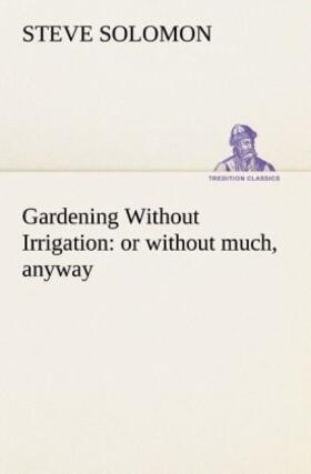 Solomon |  Gardening Without Irrigation: or without much, anyway | Buch |  Sack Fachmedien