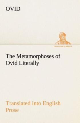 Ovid |  The Metamorphoses of Ovid Literally Translated into English Prose, with Copious Notes and Explanations | Buch |  Sack Fachmedien