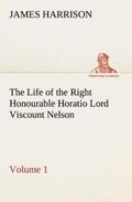 Harrison |  The Life of the Right Honourable Horatio Lord Viscount Nelson, Volume 1 | Buch |  Sack Fachmedien