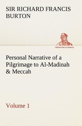 Burton |  Personal Narrative of a Pilgrimage to Al-Madinah & Meccah - Volume 1 | Buch |  Sack Fachmedien