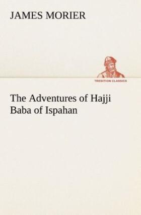 Morier |  The Adventures of Hajji Baba of Ispahan | Buch |  Sack Fachmedien
