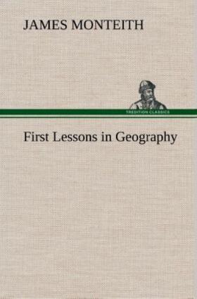 Monteith |  First Lessons in Geography | Buch |  Sack Fachmedien