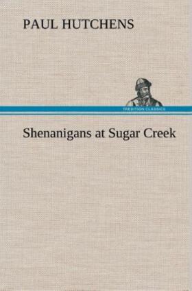 Hutchens |  Shenanigans at Sugar Creek | Buch |  Sack Fachmedien
