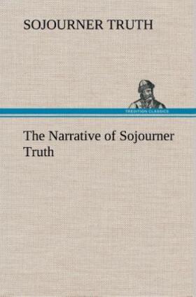 Truth |  The Narrative of Sojourner Truth | Buch |  Sack Fachmedien