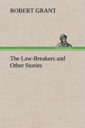 Grant |  The Law-Breakers and Other Stories | Buch |  Sack Fachmedien