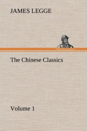 Legge |  The Chinese Classics: with a translation, critical and exegetical notes, prolegomena and copious indexes (Shih ching. English) - Volume 1 | Buch |  Sack Fachmedien
