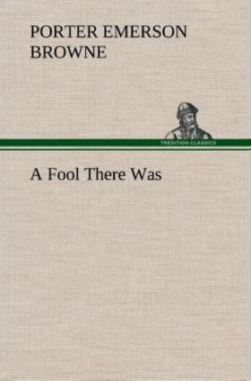 Browne |  A Fool There Was | Buch |  Sack Fachmedien