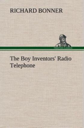 Bonner |  The Boy Inventors' Radio Telephone | Buch |  Sack Fachmedien