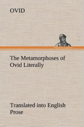 Ovid |  The Metamorphoses of Ovid Literally Translated into English Prose, with Copious Notes and Explanations | Buch |  Sack Fachmedien