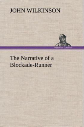 Wilkinson |  The Narrative of a Blockade-Runner | Buch |  Sack Fachmedien