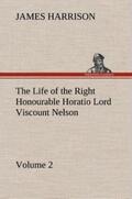 Harrison |  The Life of the Right Honourable Horatio Lord Viscount Nelson, Volume 2 | Buch |  Sack Fachmedien