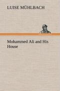 Mühlbach |  Mohammed Ali and His House | Buch |  Sack Fachmedien