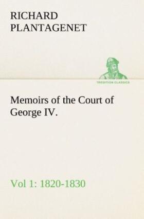  Memoirs of the Court of George IV. 1820-1830 (Vol 1) From the Original Family Documents | Buch |  Sack Fachmedien