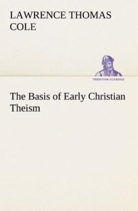 Cole |  The Basis of Early Christian Theism | Buch |  Sack Fachmedien