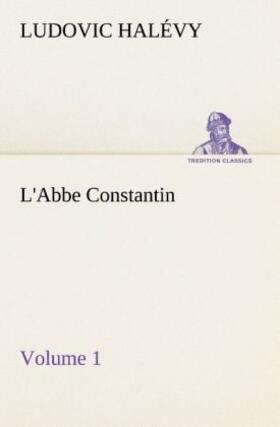 Halévy |  L'Abbe Constantin - Volume 1 | Buch |  Sack Fachmedien