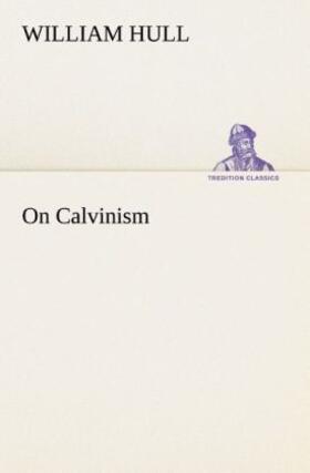 Hull |  On Calvinism | Buch |  Sack Fachmedien