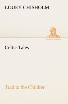 Chisholm |  Celtic Tales, Told to the Children | Buch |  Sack Fachmedien
