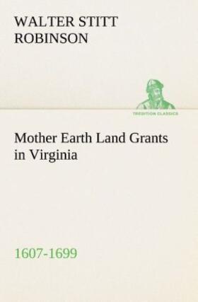 Robinson |  Mother Earth Land Grants in Virginia 1607-1699 | Buch |  Sack Fachmedien
