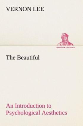 Lee |  The Beautiful An Introduction to Psychological Aesthetics | Buch |  Sack Fachmedien