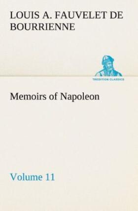 Bourrienne |  Memoirs of Napoleon - Volume 11 | Buch |  Sack Fachmedien