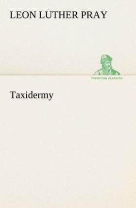 Pray |  Taxidermy | Buch |  Sack Fachmedien