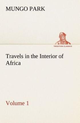 Park |  Travels in the Interior of Africa - Volume 01 | Buch |  Sack Fachmedien