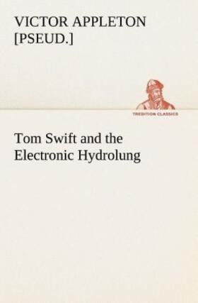 Appleton |  Tom Swift and the Electronic Hydrolung | Buch |  Sack Fachmedien