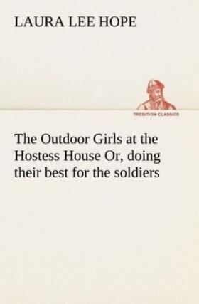 Hope |  The Outdoor Girls at the Hostess House Or, doing their best for the soldiers | Buch |  Sack Fachmedien