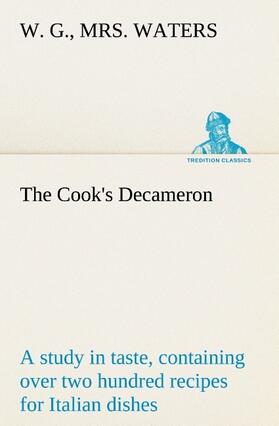 Waters |  The Cook's Decameron: a study in taste, containing over two hundred recipes for Italian dishes | Buch |  Sack Fachmedien