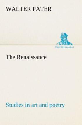 Pater |  The Renaissance: studies in art and poetry | Buch |  Sack Fachmedien