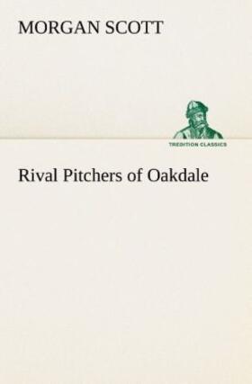 Scott |  Rival Pitchers of Oakdale | Buch |  Sack Fachmedien
