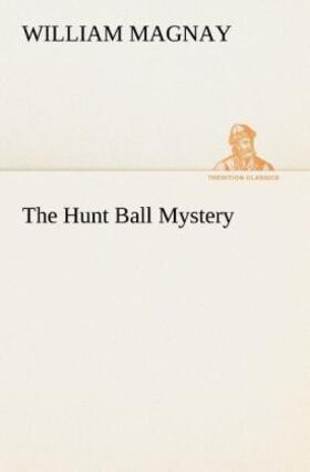 Magnay | The Hunt Ball Mystery | Buch | 978-3-8491-7194-0 | www.sack.de