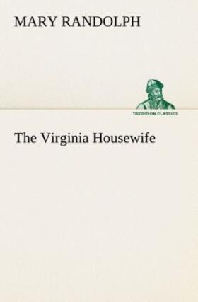 Randolph |  The Virginia Housewife | Buch |  Sack Fachmedien
