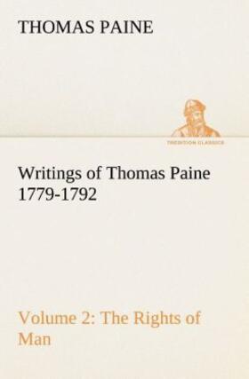 Paine |  Writings of Thomas Paine - Volume 2 (1779-1792): the Rights of Man | Buch |  Sack Fachmedien