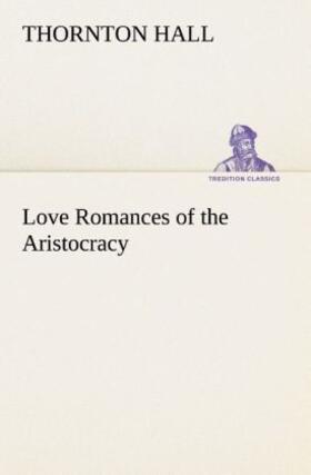 Hall |  Love Romances of the Aristocracy | Buch |  Sack Fachmedien