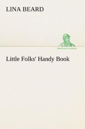 Beard |  Little Folks' Handy Book | Buch |  Sack Fachmedien